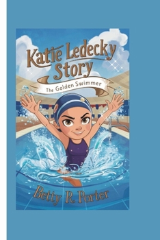 KATIE LEDECKY STORY: The Golden Swimmer