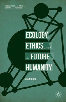 Hardcover Ecology, Ethics, and the Future of Humanity Book