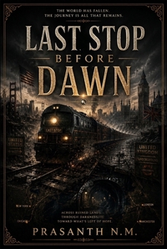 Last Stop Before Dawn: A Post-Apocalyptic Adventure Across the USA and UK Where Every Stop Could Be the Last.