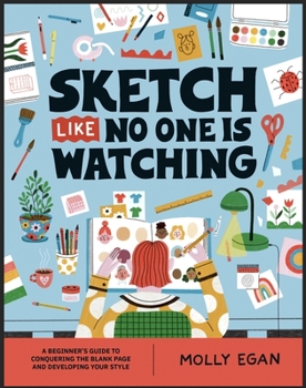 Paperback Sketch Like No One Is Watching: A Beginner's Guide to Conquering the Blank Page Book