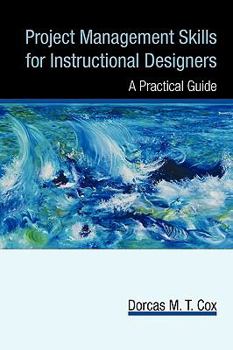 Project Management Skills for Instructional Designers: A Practical Guide