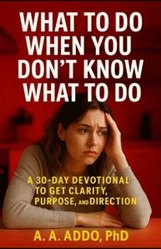 Paperback What to Do When You Don't Know What to Do: A 30-Day Devotional for Clarity, Purpose, and Direction Book