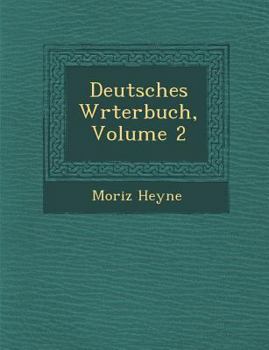 Deutsches W Rterbuch, Volume 2 Book By Moriz Heyne