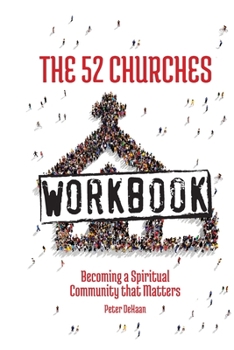 Paperback The 52 Churches Workbook: Becoming a Spiritual Community that Matters Book