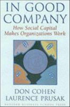 Hardcover In Good Company: How Social Capital Makes Organizations Work Book
