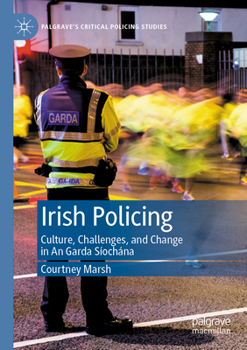 Paperback Irish Policing: Culture, Challenges, and Change in an Garda Síochána Book
