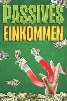 Passives Einkommen: Reichtum für das neue Jahr #4 (German Edition)