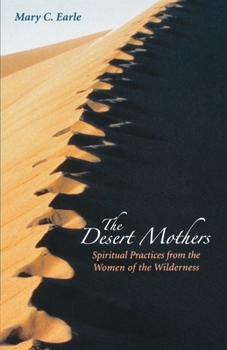 Paperback The Desert Mothers: Spiritual Practices from the Women of the Wilderness Book