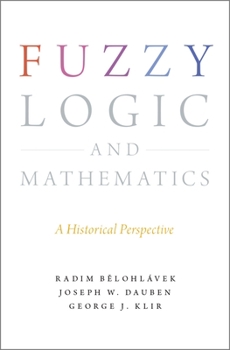 Hardcover Fuzzy Logic and Mathematics: A Historical Perspective Book