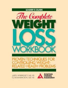 Hardcover The Complete Weight Loss Workbook: Proven Techniques for Controlling Weight-Related Health Problems: Leader's Guide Book