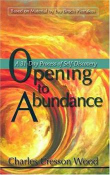 Paperback Opening to Abundance: A 31-Day Process of Self-Discovery Book