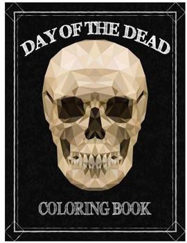 Day of the Dead Coloring Book: D�a de los Muertos For Grown-Ups Tattoo Coloring Book 8.5x11" 67 Pages