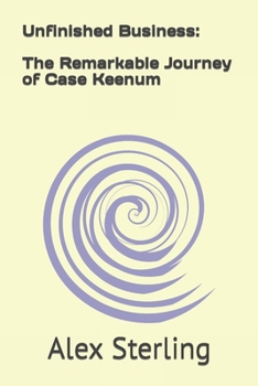 Paperback Unfinished Business: The Remarkable Journey of Case Keenum Book