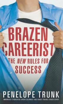 Hardcover Brazen Careerist: The New Rules for Success Book