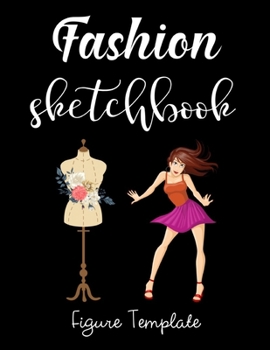 Paperback Fashion Sketchbook: Figure Template, Fashion Design Drawing Gifts For Girls & Women Book