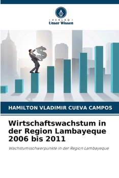 Paperback Wirtschaftswachstum in der Region Lambayeque 2006 bis 2011 [German] Book