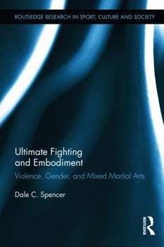 Paperback Ultimate Fighting and Embodiment: Violence, Gender and Mixed Martial Arts Book