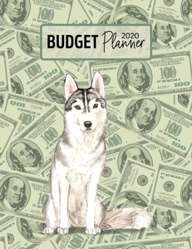 Budget Planner 2020: Monthly Budget Planner Organizer - Bills Expenses Savings Debt - Siberian Husky (Track Your Money & Spending - Funny Dog Lover & Owner)