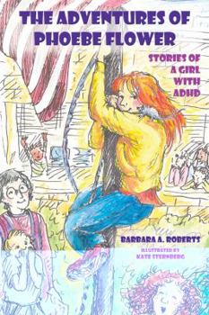 Paperback The Adventures of Phoebe Flower: Stories of a Girl with ADHD Book