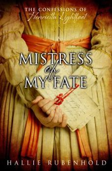 Hardcover Mistress of My Fate: The Confessions of Henrietta Lightfoot Book