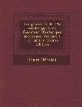 Paperback Les graveurs du 19e siècle; guide de l'amateur d'estampes modernes Volume 1 [French] Book