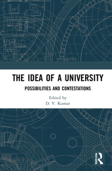 Hardcover The Idea of a University: Possibilities and Contestations Book
