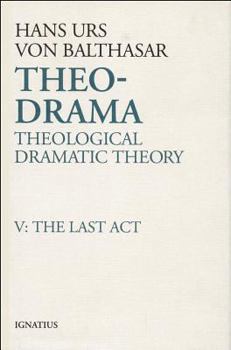 Hardcover Theo-Drama: Theological Dramatic Theory Volume 5 Book