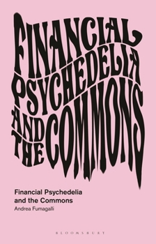 Hardcover Financial Psychedelia and the Commons Book