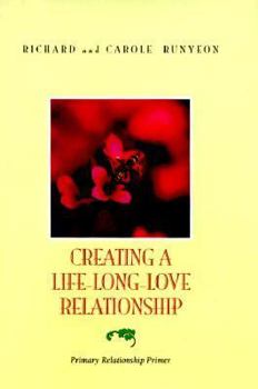Hardcover Creating a Life-Long-Love Relationship: Primary Relationship Primer Book