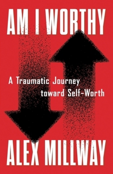 Paperback Am I Worthy: A Traumatic Journey toward Self-Worth Book