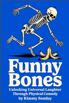 Paperback Funny Bones: Unlocking Universal Laughter Through Physical Comedy Book