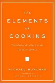 Hardcover The Elements of Cooking: Translating the Chef's Craft for Every Kitchen Book