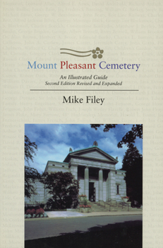 Paperback Mount Pleasant Cemetery: An Illustrated Guide: Second Edition, Revised and Expanded Book