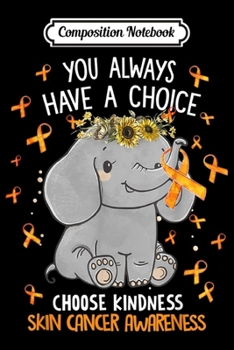 Composition Notebook: Choose Kindness Skin Cancer Awareness Elephant  Journal/Notebook Blank Lined Ruled 6x9 100 Pages