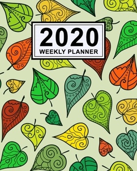 Leaf Weekly Planner 2020 : Leaf 2020 Daily, Weekly & Monthly Calendar Planner - January to December - 110 Pages (8x10)