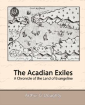 Paperback The Acadian Exiles - A Chronicle of the Land of Evangeline Book