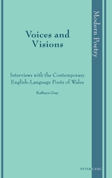 Hardcover Voices and Visions: Interviews with the Contemporary English-Language Poets of Wales Book