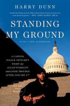 Paperback Standing My Ground: A Capitol Police Officer's Fight for Accountability and Good Trouble After January 6th Book