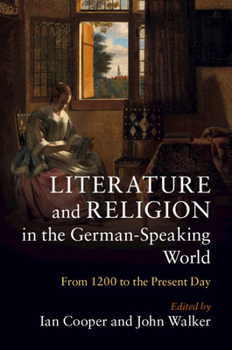 Hardcover Literature and Religion in the German-Speaking World: From 1200 to the Present Day Book