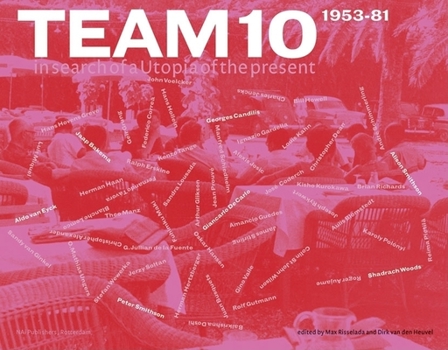 Hardcover Team 10: In Search of a Utopia of the Present 1953-1981 Book