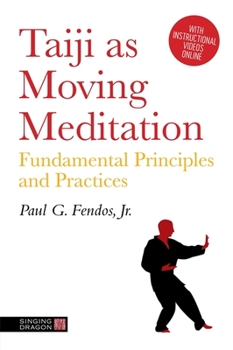 Paperback Taiji as Moving Meditation: Fundamental Principles and Practices Book