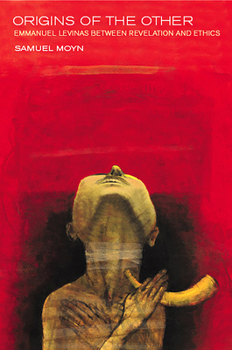 Hardcover Origins of the Other: Emmanuel Levinas Between Revelation and Ethics Book