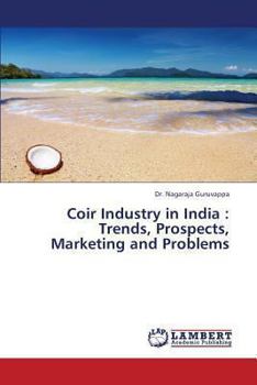 Paperback Coir Industry in India: Trends, Prospects, Marketing and Problems Book