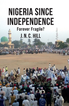Paperback Nigeria Since Independence: Forever Fragile? Book