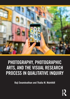 Paperback Photography, Photographic Arts, and the Visual Research Process in Qualitative Inquiry Book