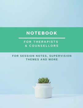 Paperback Notebook For Therapists & Counsellors: For session notes, supervision themes and more Book
