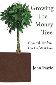 Paperback Growing The Money Tree: Financial Freedom One Leaf At A Time Book