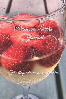 Paperback Prosecco Lovers Journal: For they who love their bubbles Book