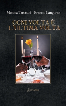 Paperback Ogni volta è l'ultima volta: Cronache erotiche di una coppia in pandemia [Italian] Book