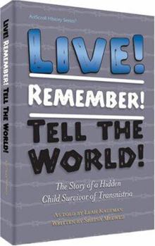 Hardcover Live! Remember! Tell the World!: The Story of a Hidden Child Survivor of Transnistria Book